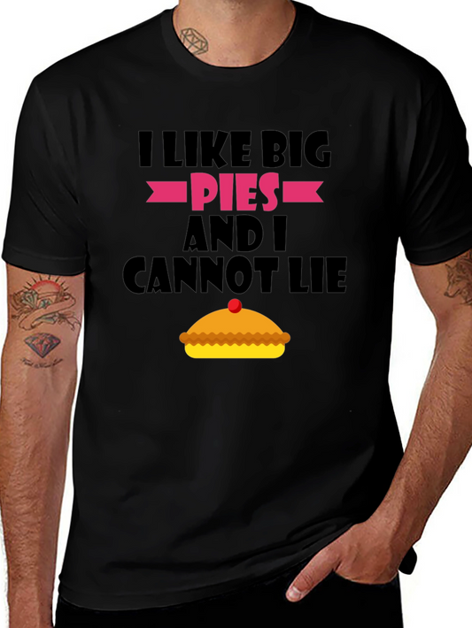 I Like Big Pies T-Shirt - Funny Dessert Lover Tee