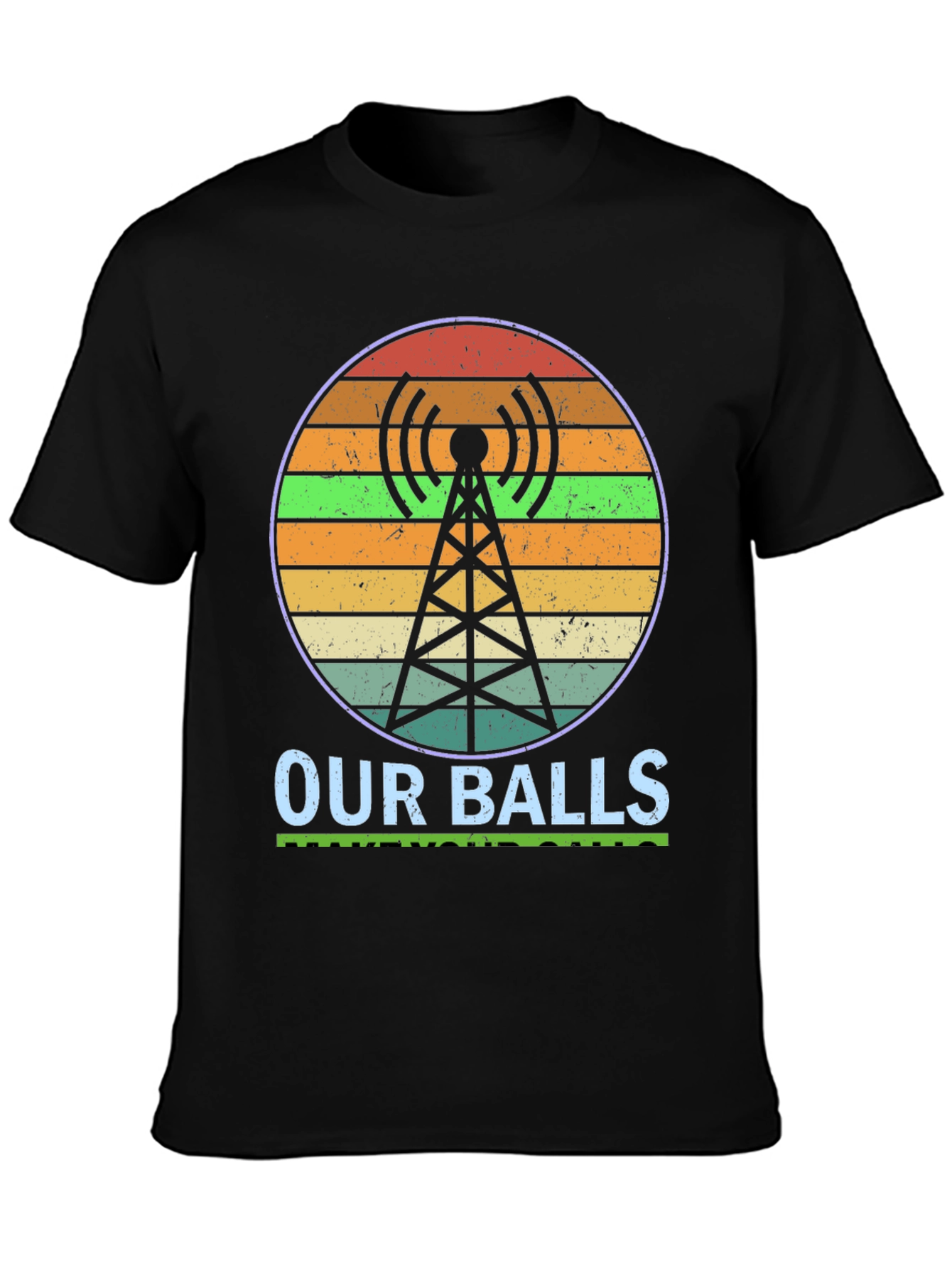 Our Balls Radio Tower Graphic T-Shirt