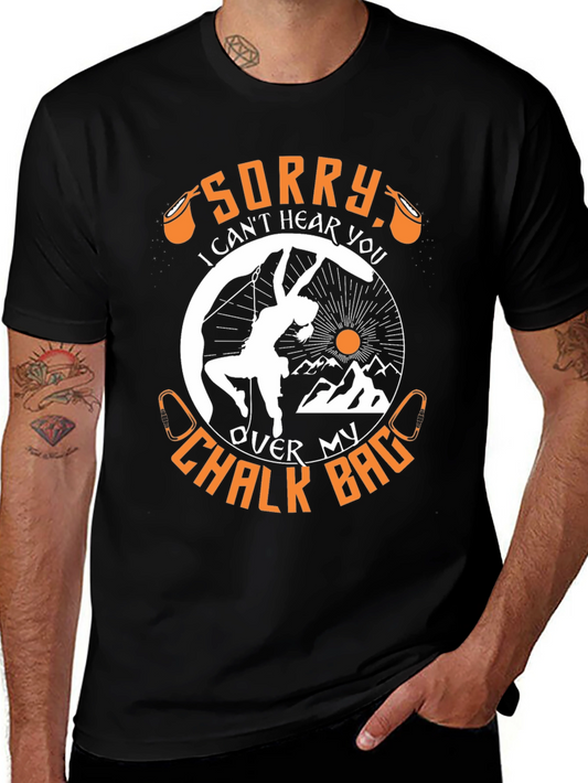 Climbing T-Shirt: Sorry I Cant Hear You Over My Chalk Bag