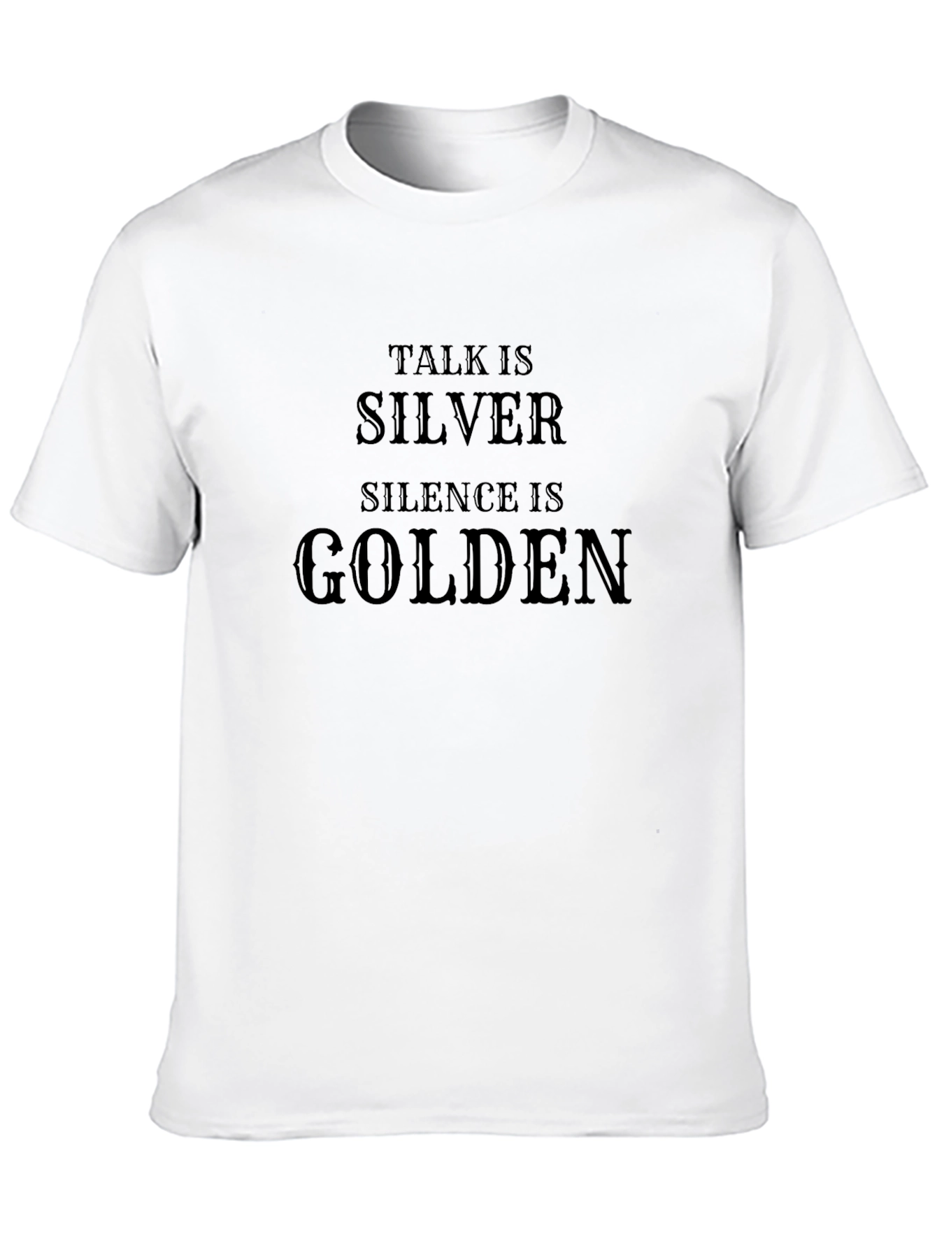 Talk is Silver Silence is Golden Black T-Shirt