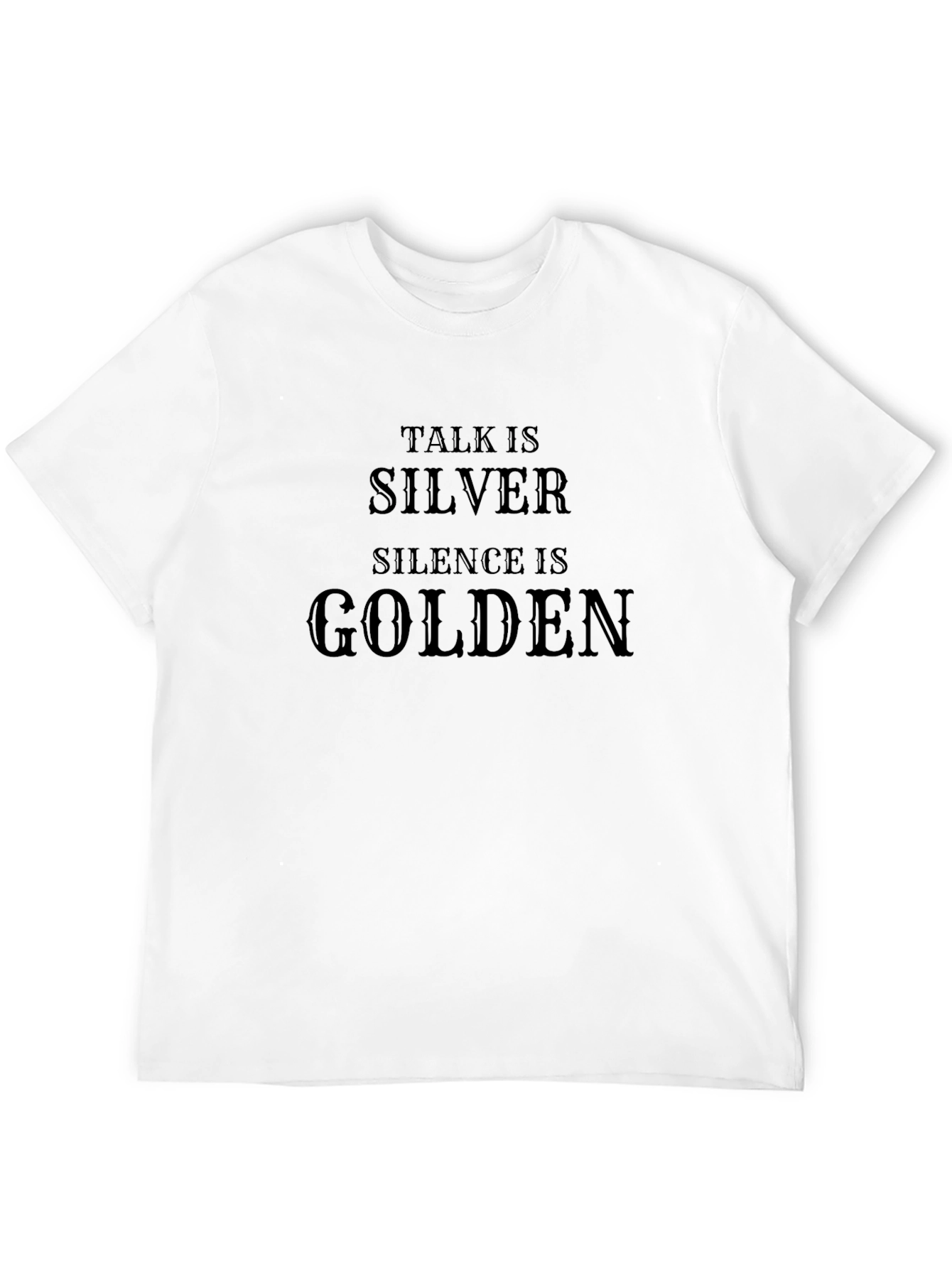 Talk is Silver Silence is Golden Black T-Shirt