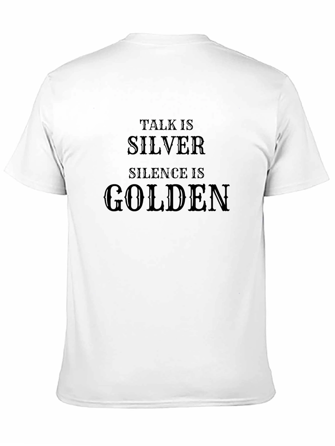 Talk is Silver Silence is Golden Black T-Shirt