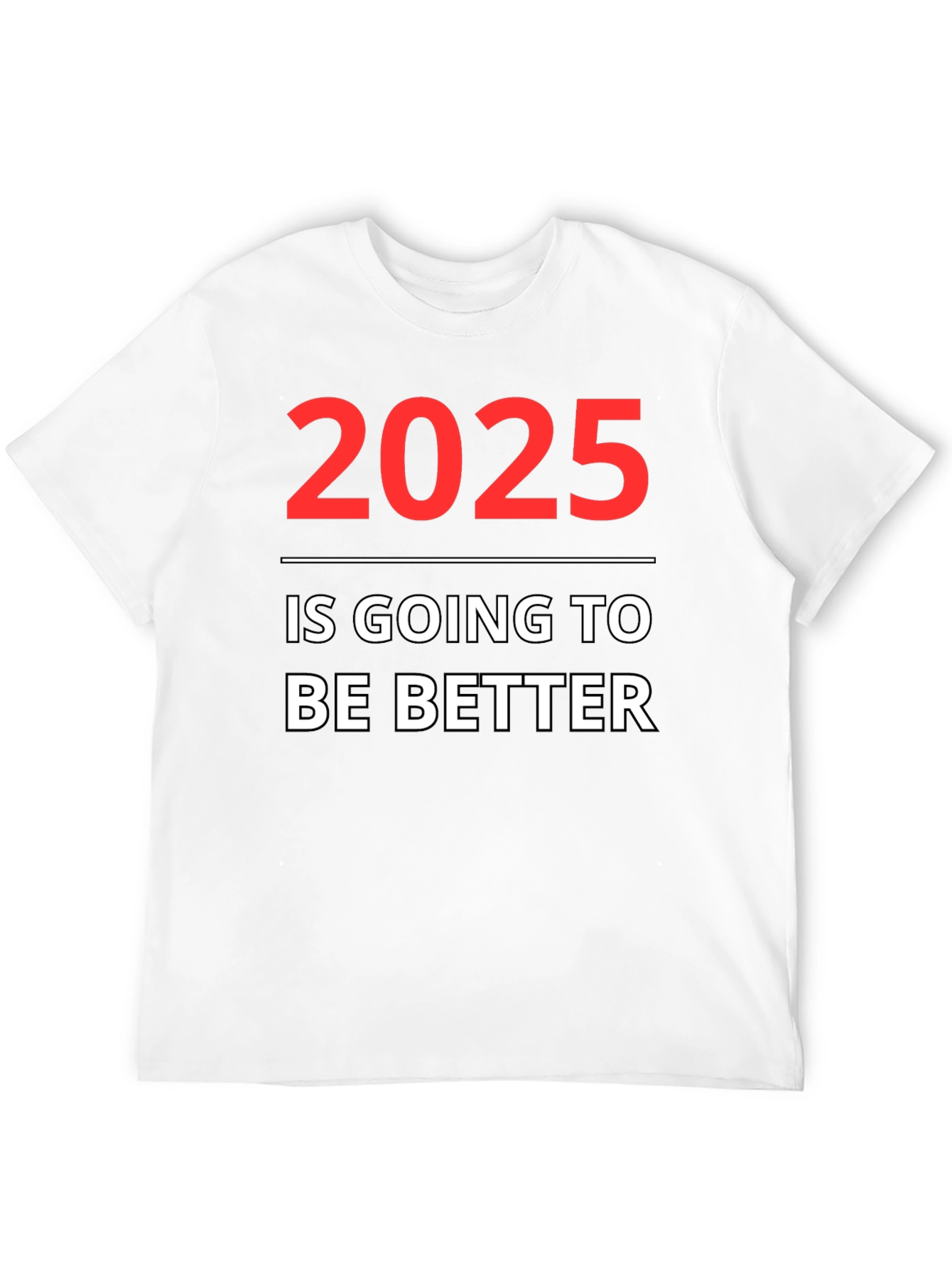 2025 Will Be Better Graphic Tee