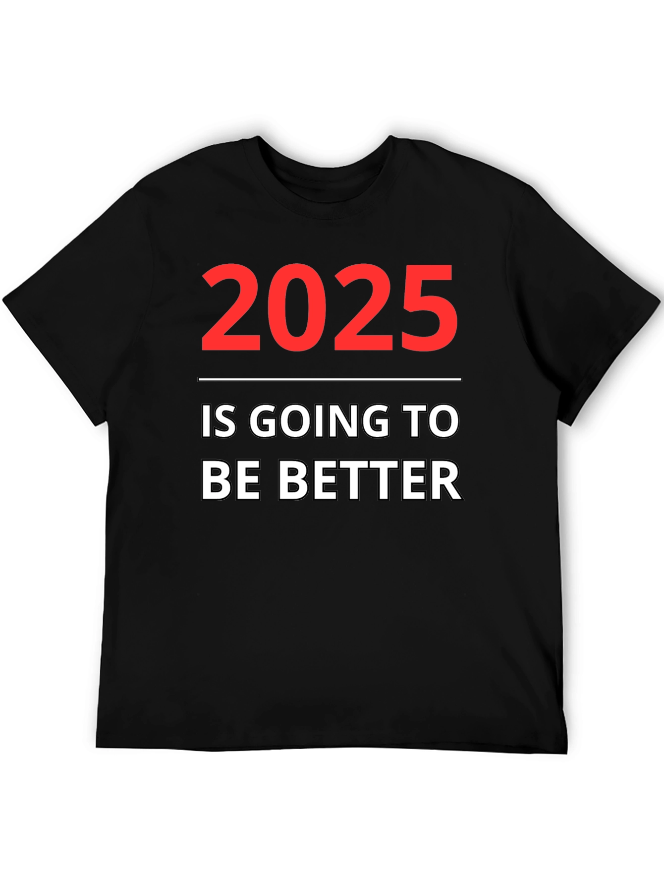2025 Will Be Better Graphic Tee
