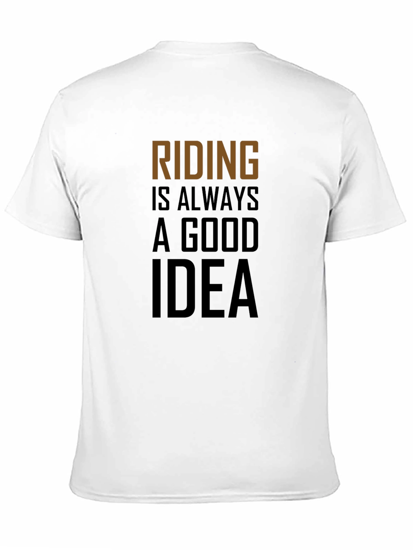 Riding Is Always A Good Idea T-Shirt
