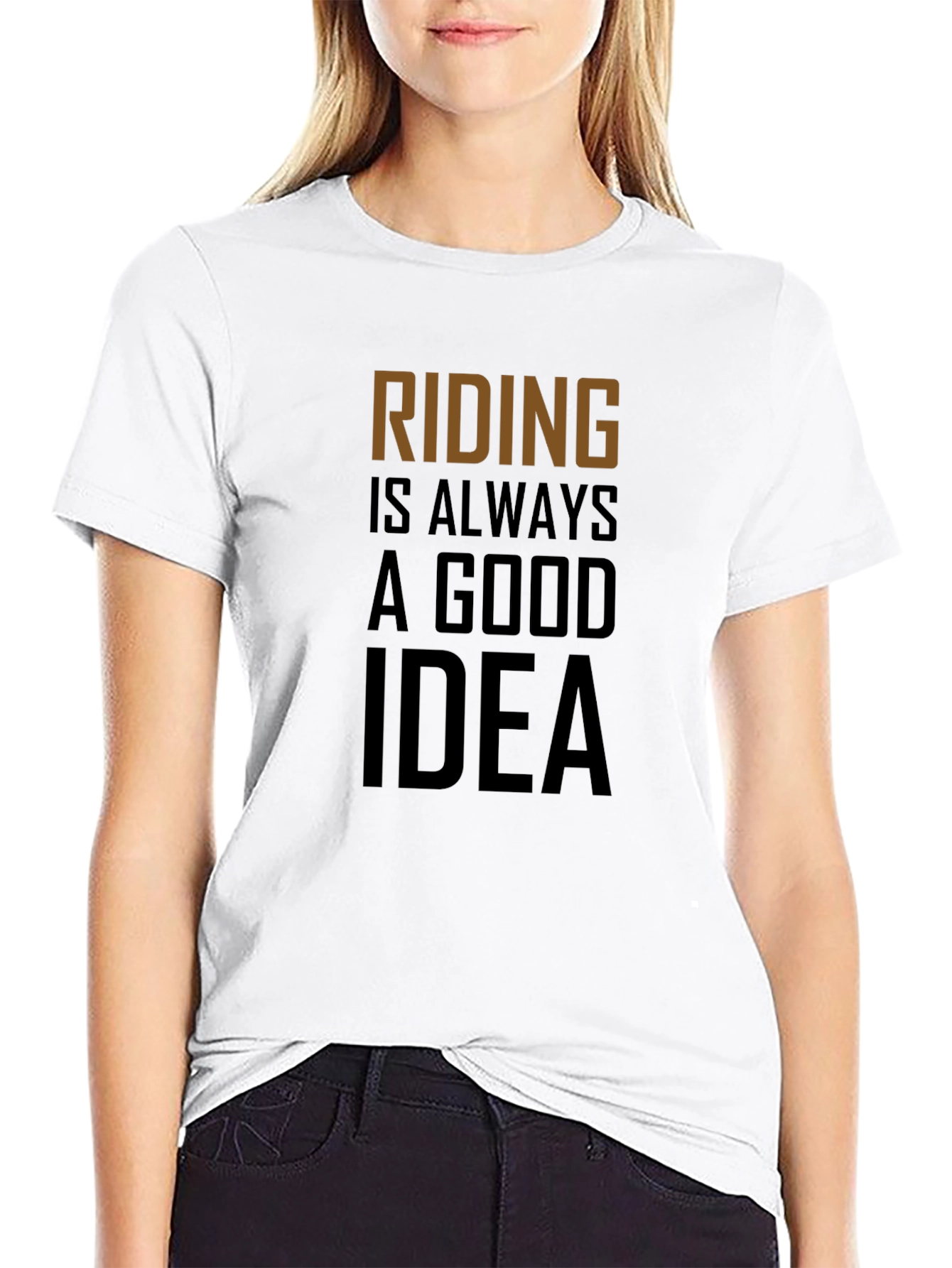 Riding Is Always A Good Idea T-Shirt