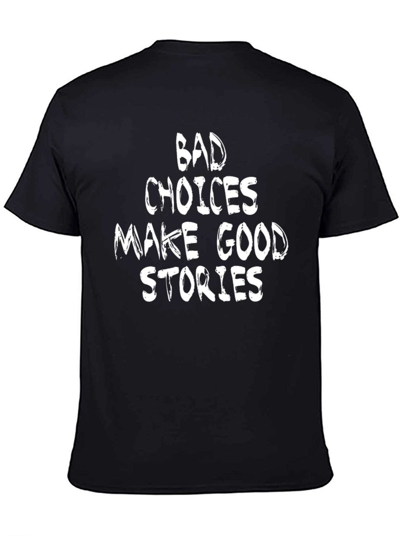 Bad Choices Make Good Stories Graphic T-Shirt