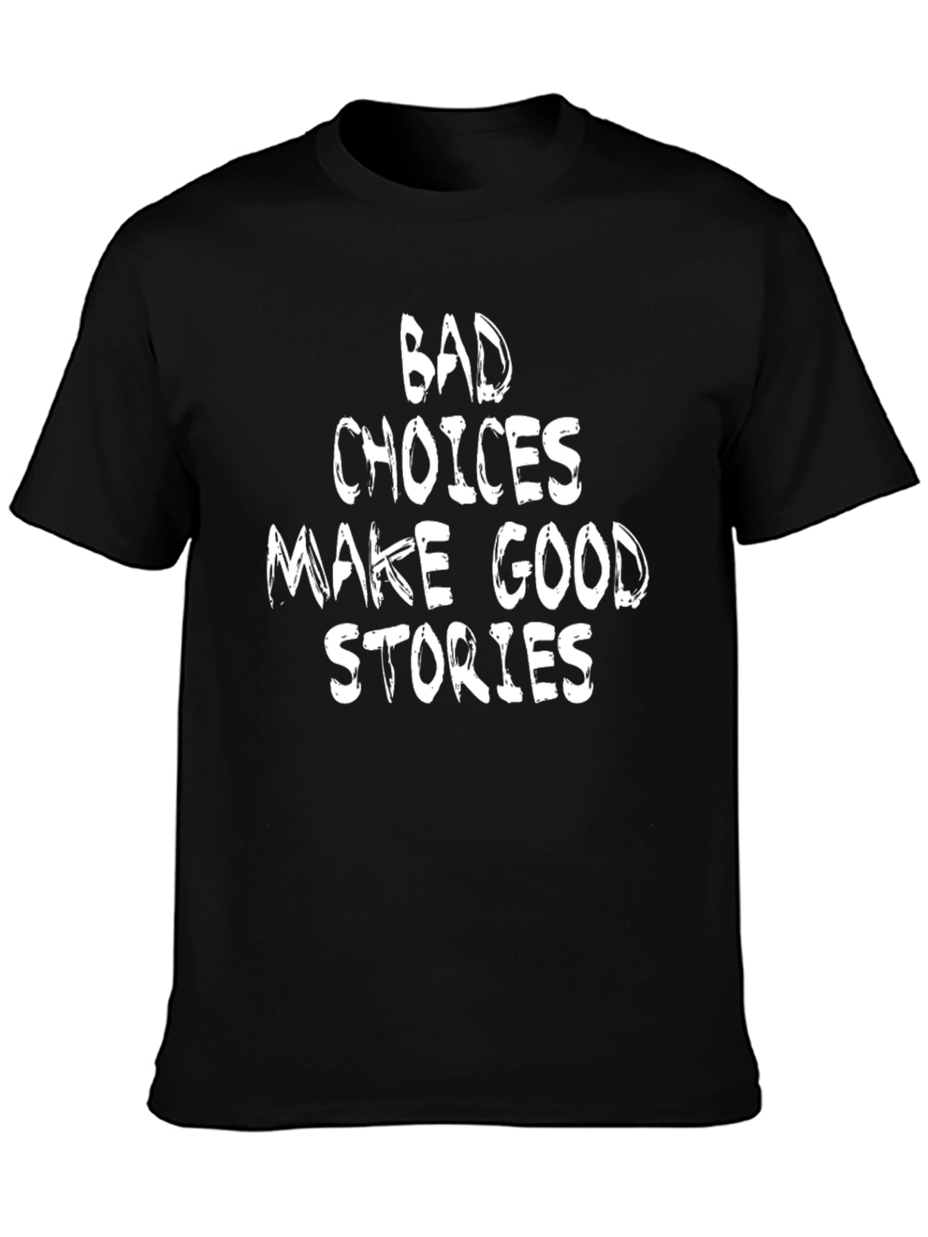 Bad Choices Make Good Stories Graphic T-Shirt
