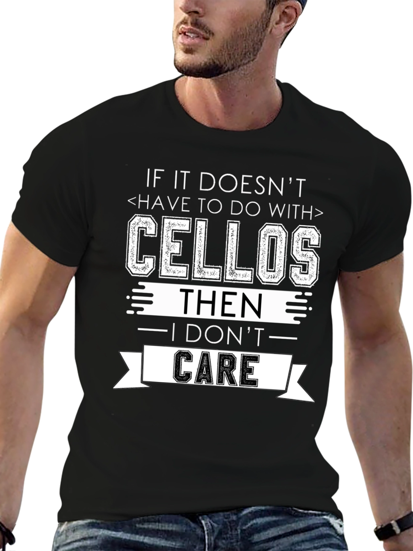 Cellos T-Shirt: If It Doesnt I Dont Care