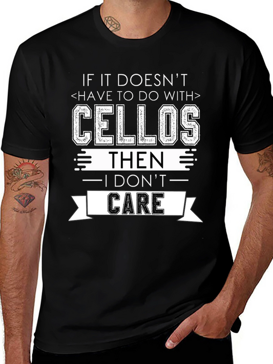 Cellos T-Shirt: If It Doesnt I Dont Care