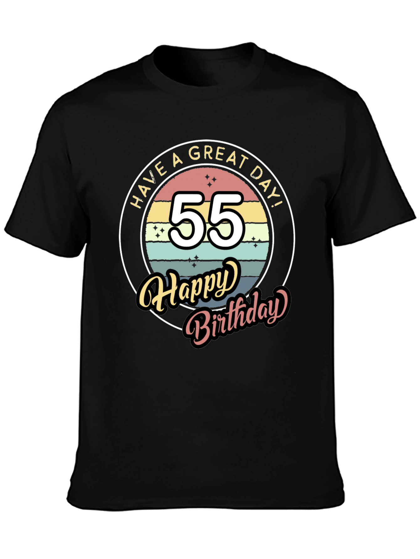 55th Birthday T-Shirt - Have a Great Day!
