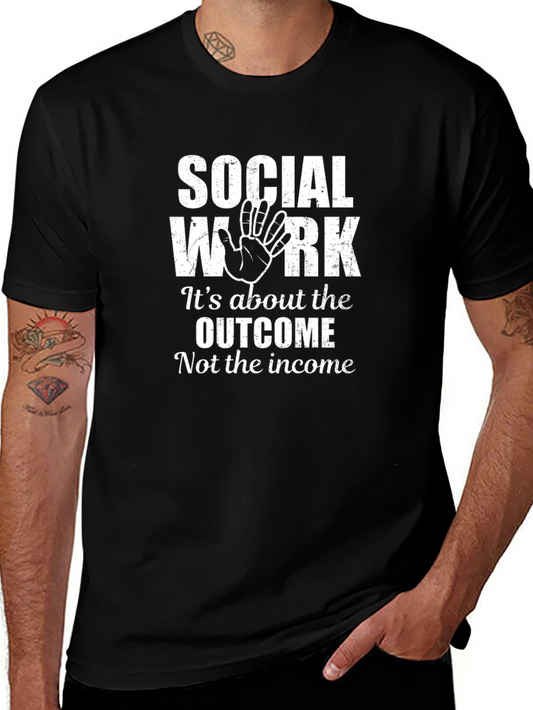 Social Work Outcome T-Shirt - Its About the Outcome Not the Income