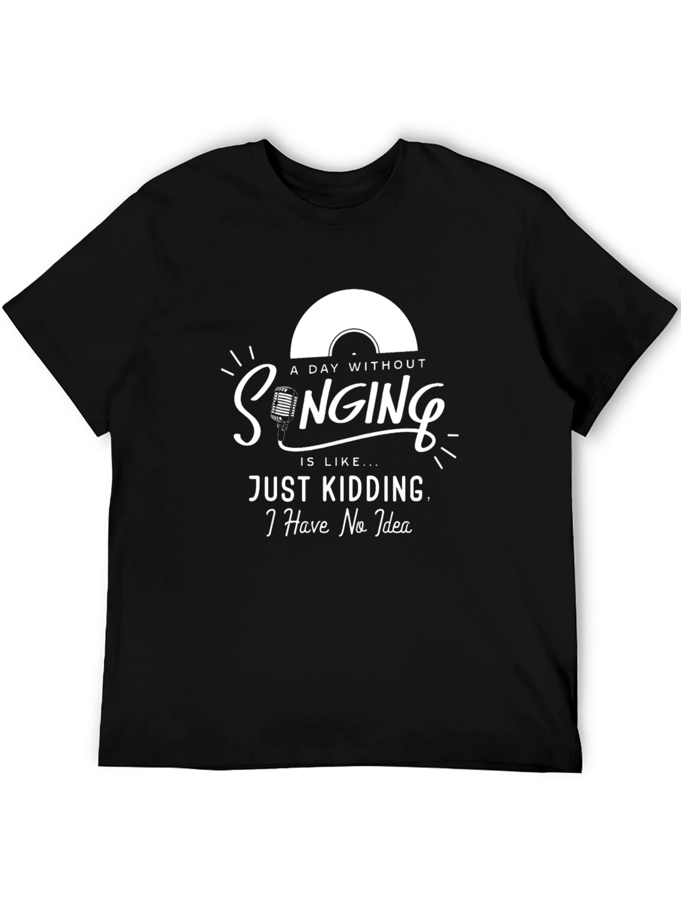Singing T-Shirt: A Day Without Singing - No Idea