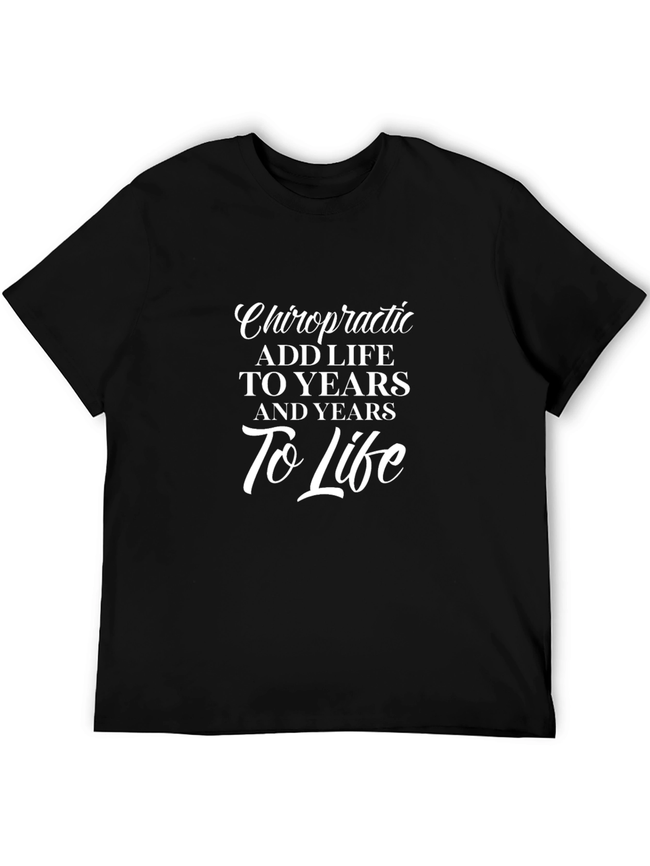 Chiropractic Add Life to Years Black T-Shirt