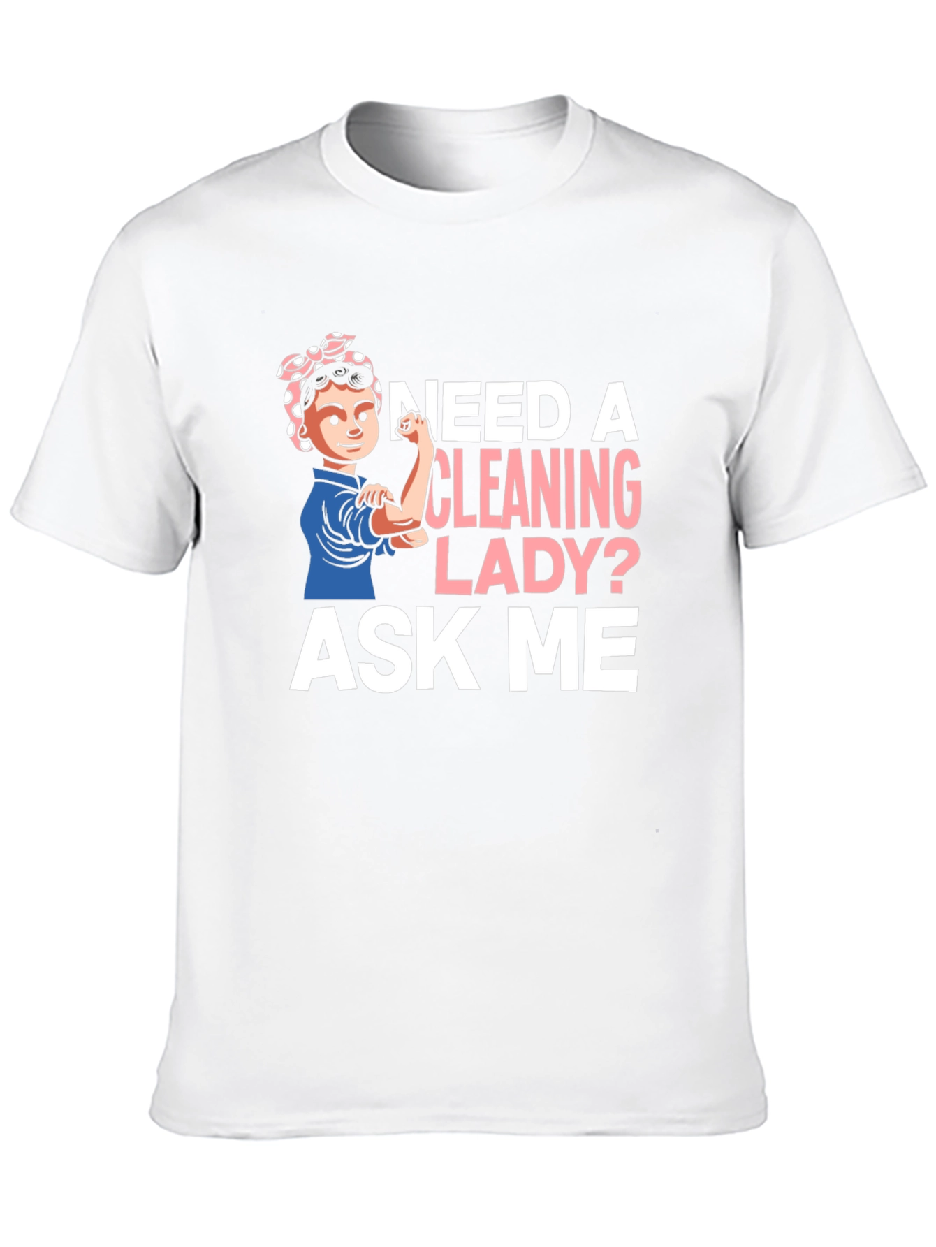 Cleaning Lady T-Shirt - Rosie the Riveter Style!