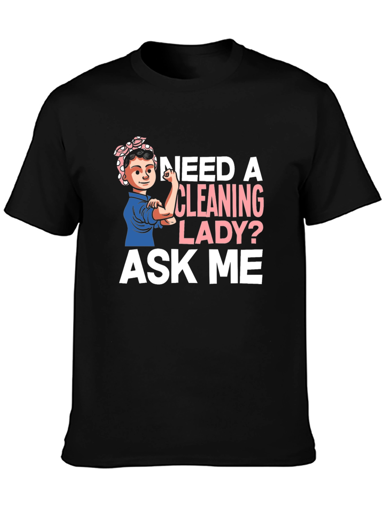 Cleaning Lady T-Shirt - Rosie the Riveter Style!