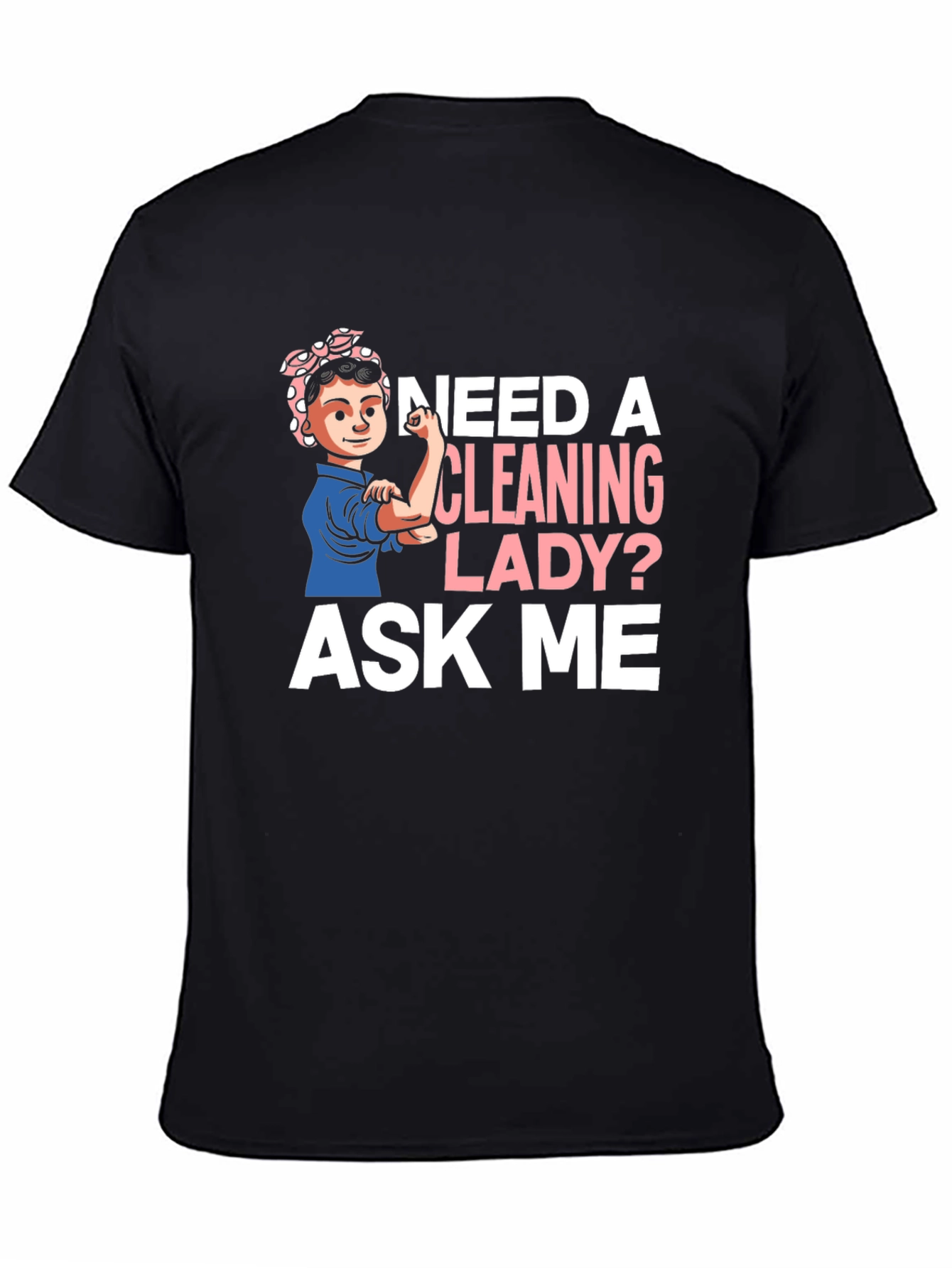Cleaning Lady T-Shirt - Rosie the Riveter Style!