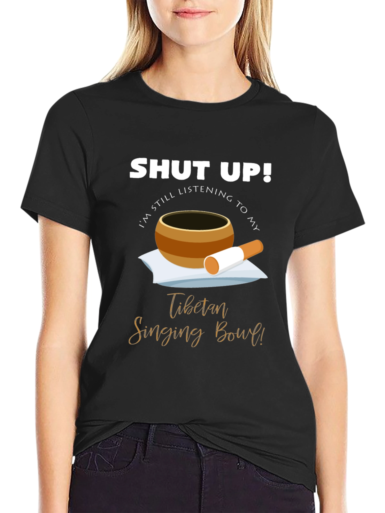 Shut Up! Singing Bowl T-Shirt