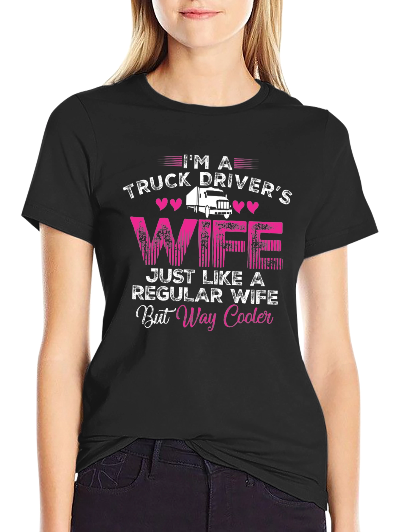 Truck Drivers Wife T-Shirt - Way Cooler