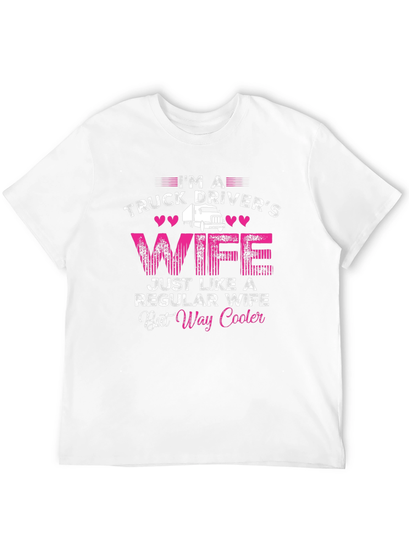 Truck Drivers Wife T-Shirt - Way Cooler