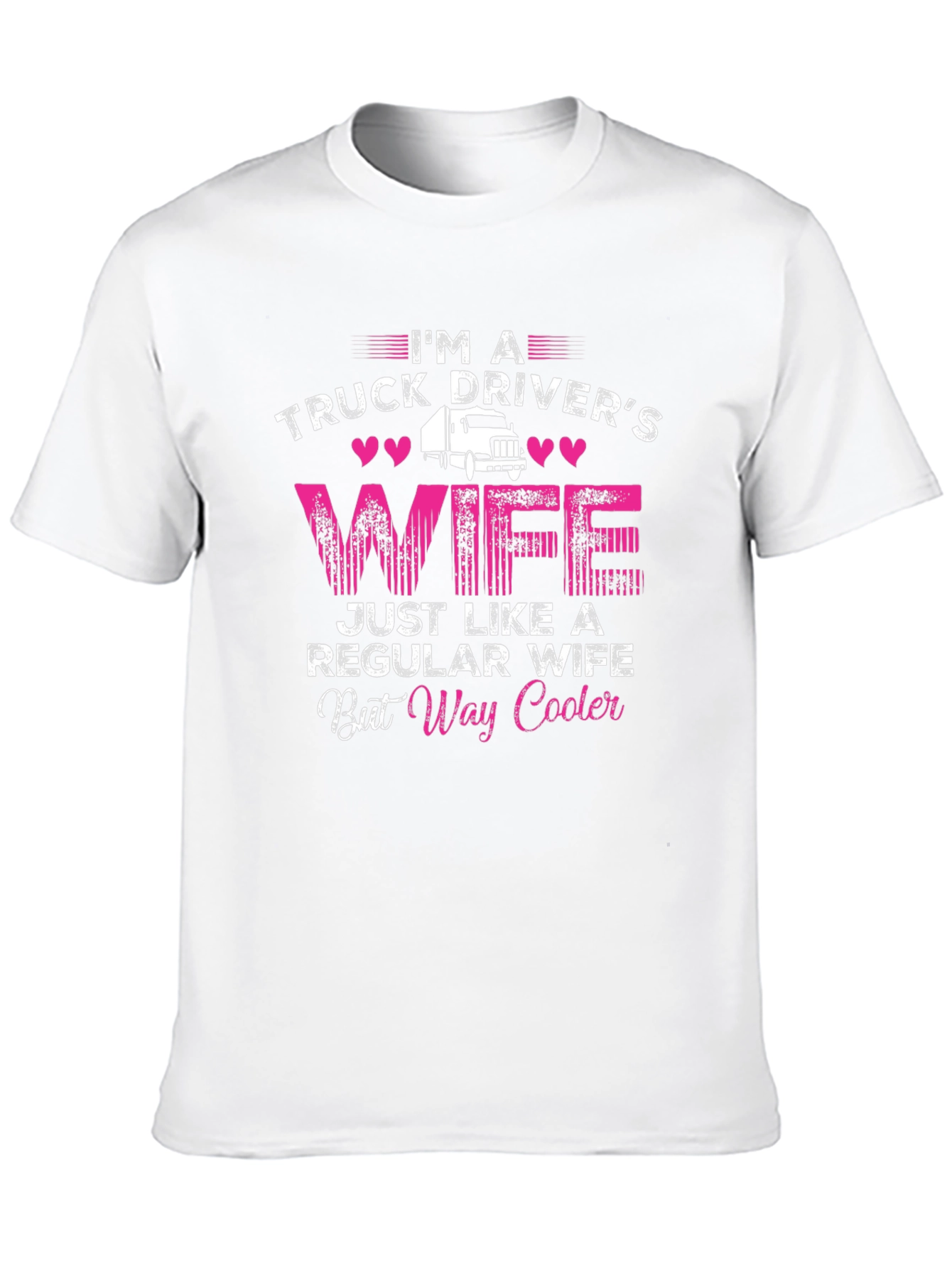 Truck Drivers Wife T-Shirt - Way Cooler