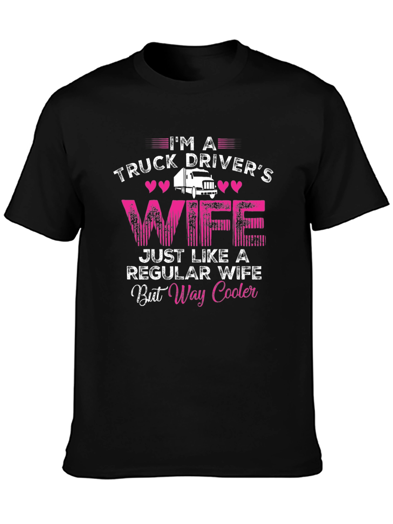 Truck Drivers Wife T-Shirt - Way Cooler