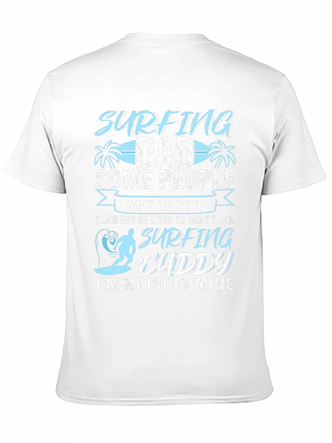Surfing Dad T-Shirt: Raising My Surfing Buddy!