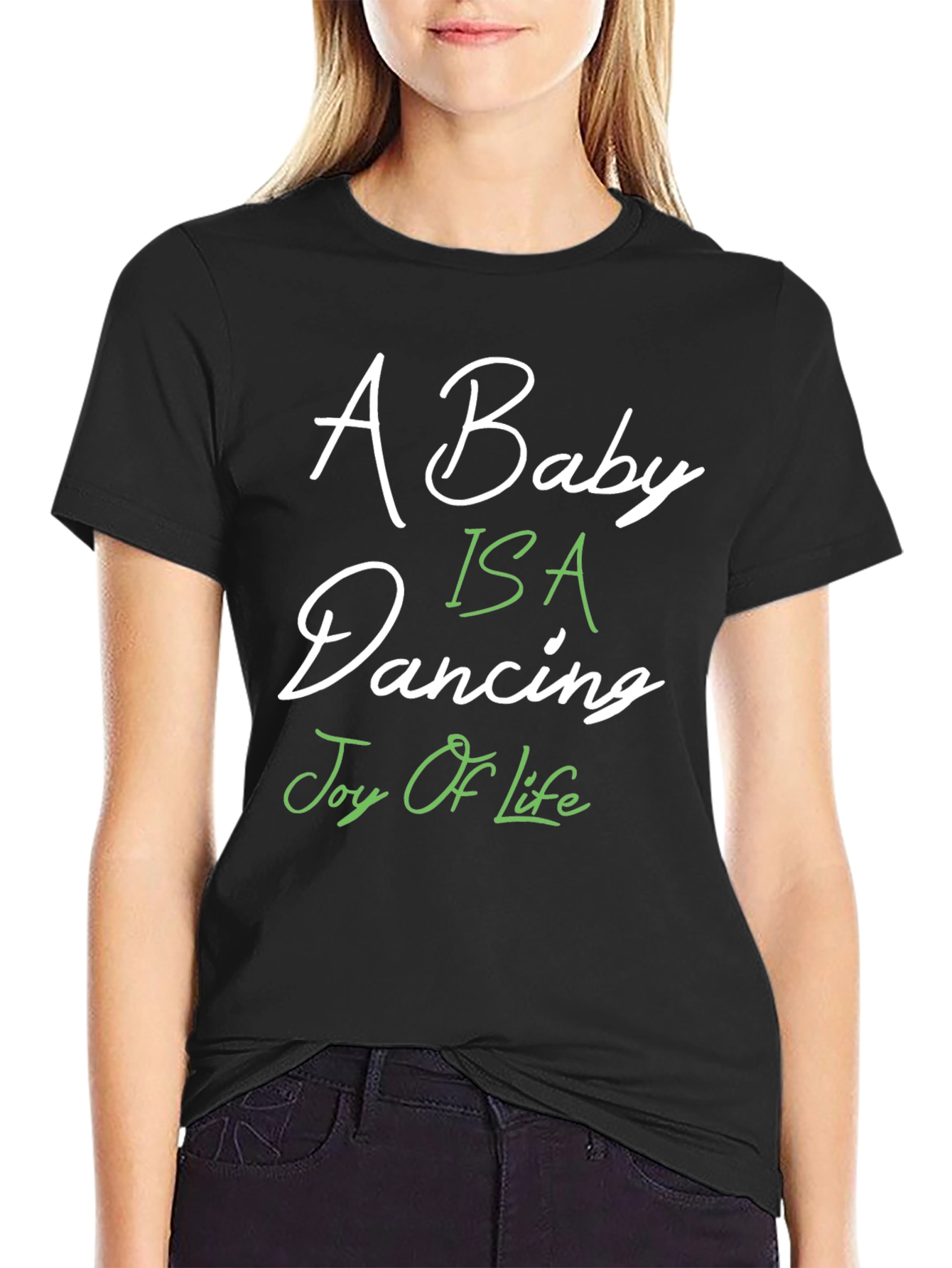 A Baby Is A Dancing Joy Of Life T-Shirt