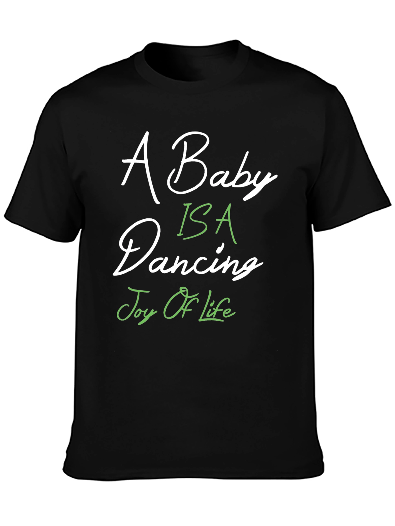 A Baby Is A Dancing Joy Of Life T-Shirt