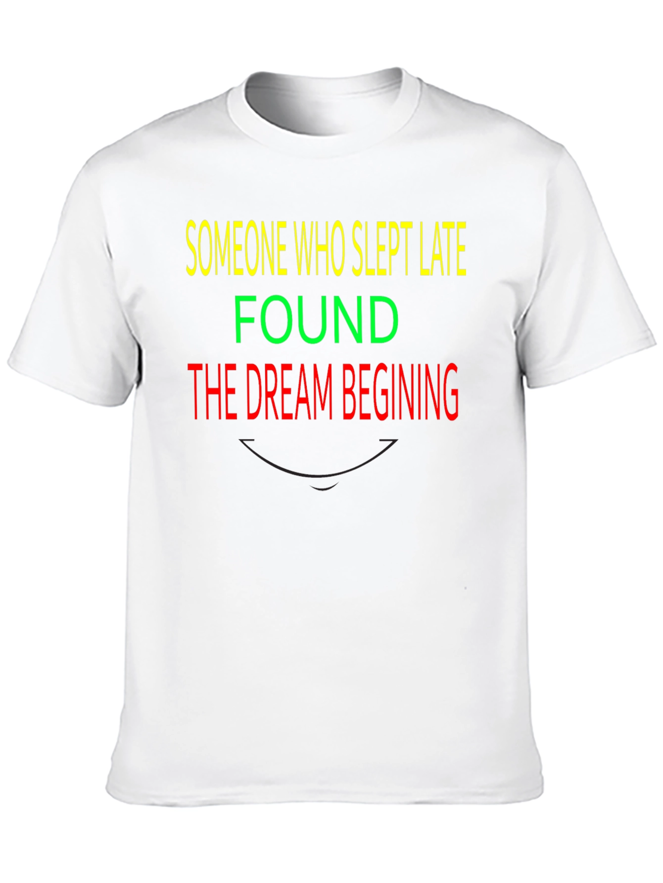 Slept Late Dream Beginning Graphic T-Shirt