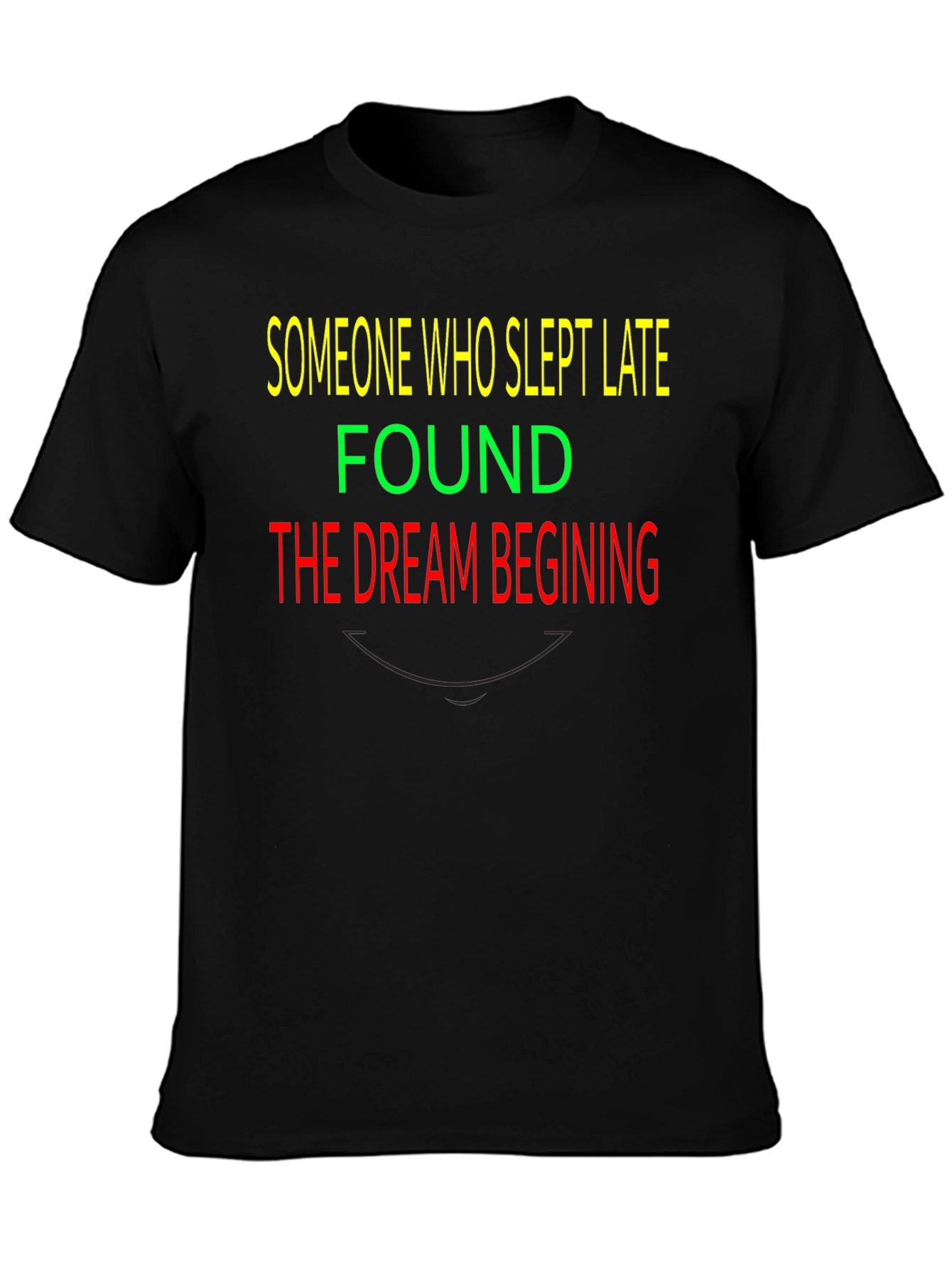 Slept Late Dream Beginning Graphic T-Shirt