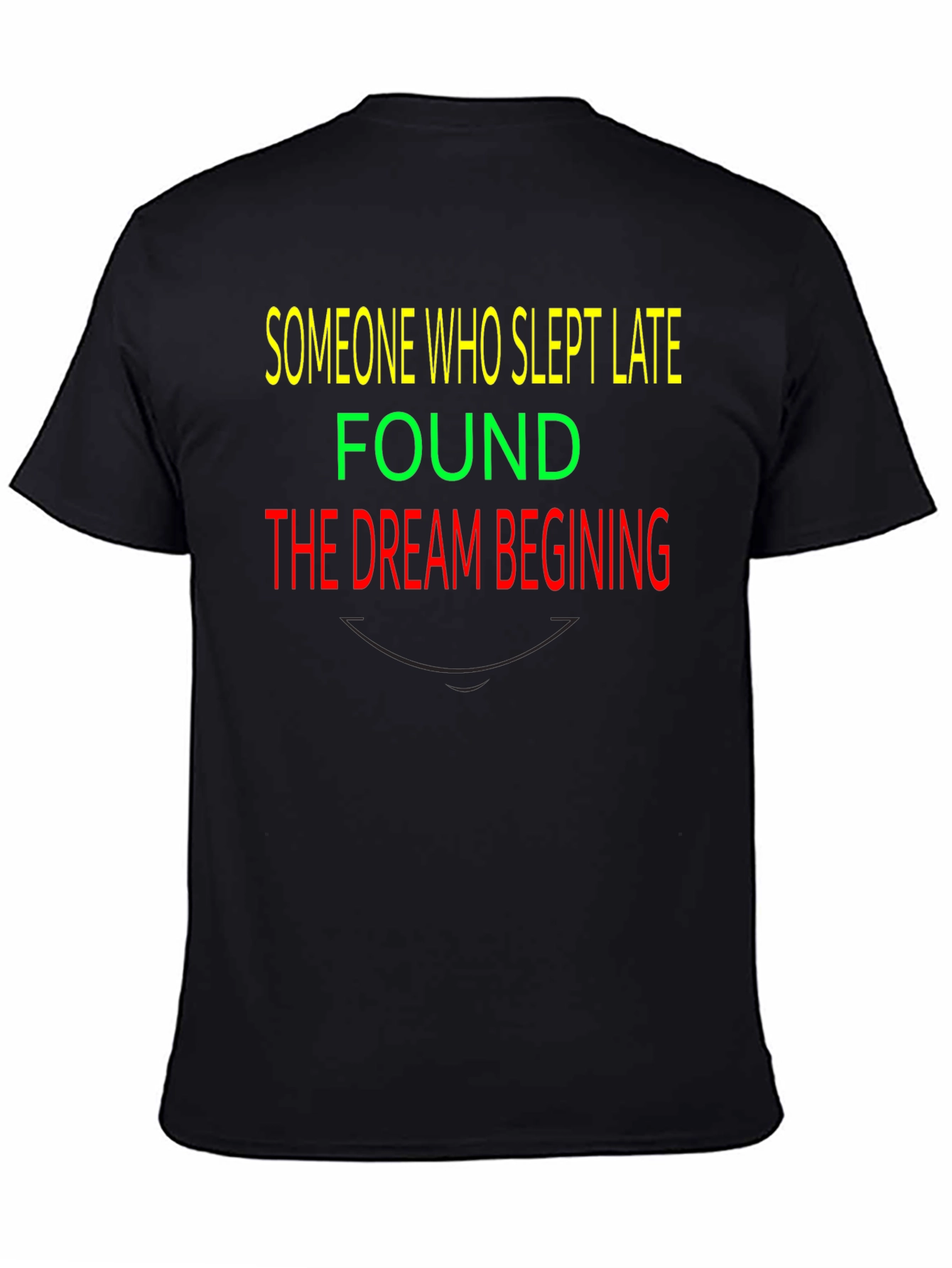 Slept Late Dream Beginning Graphic T-Shirt