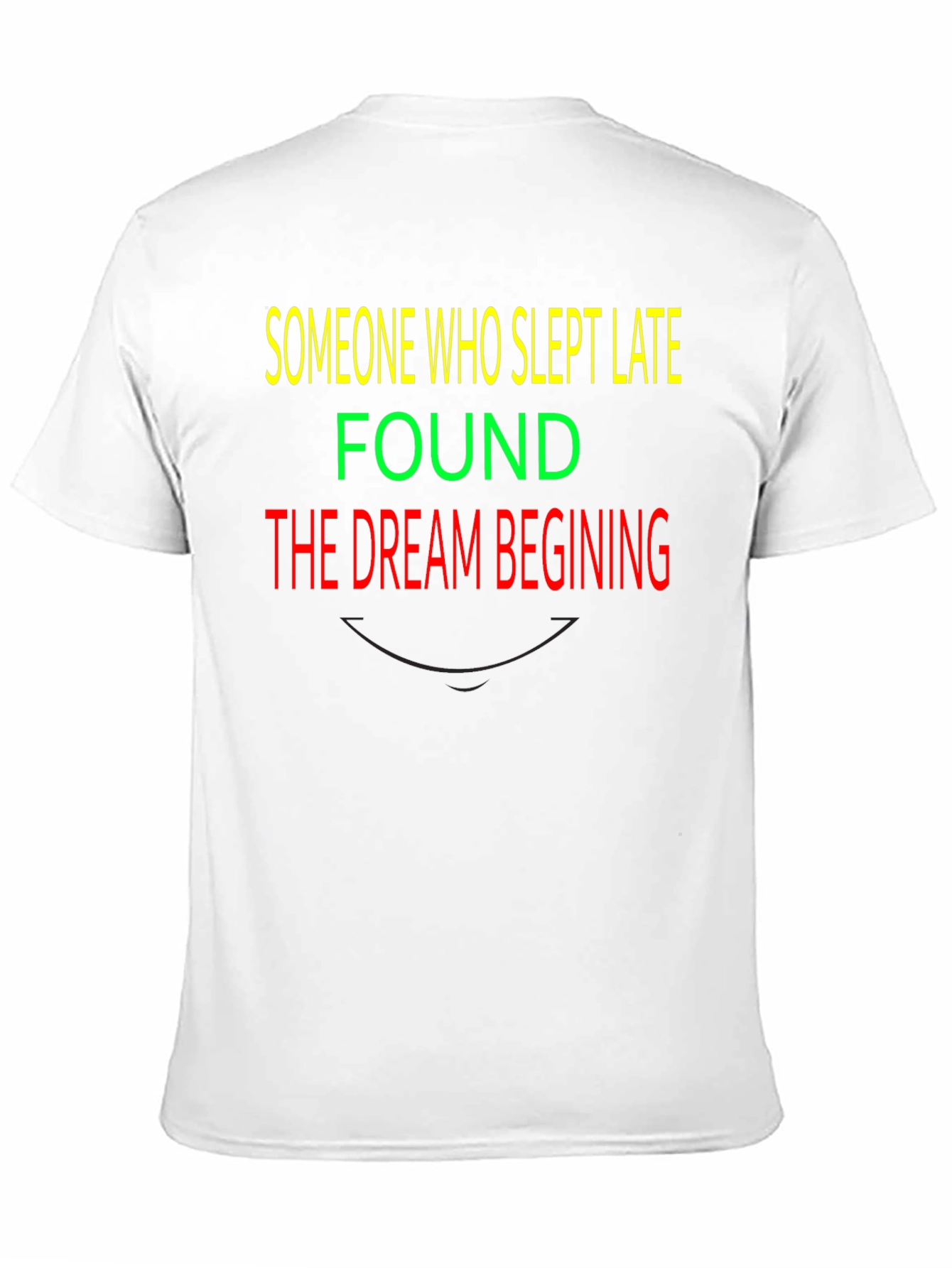 Slept Late Dream Beginning Graphic T-Shirt