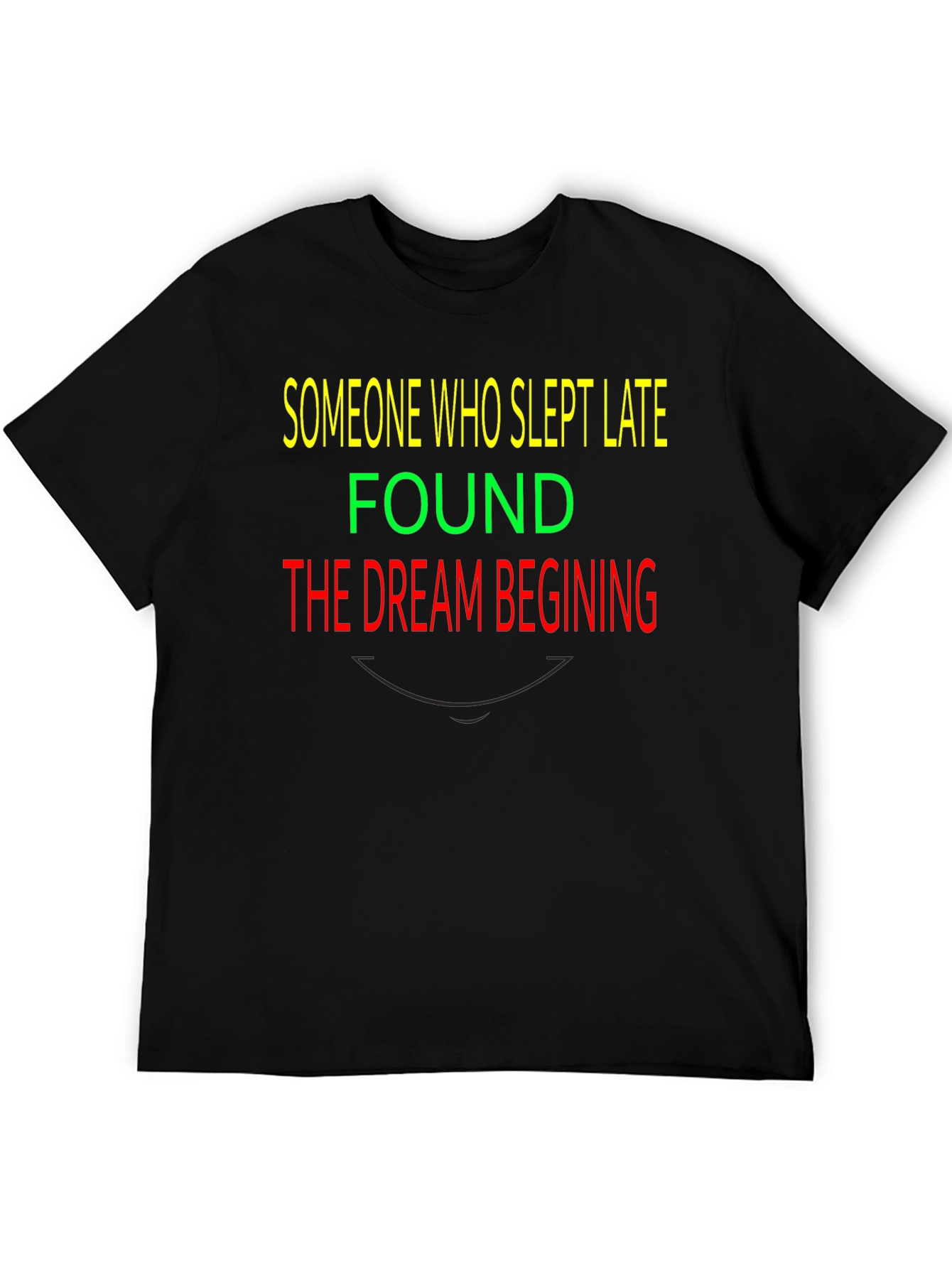 Slept Late Dream Beginning Graphic T-Shirt