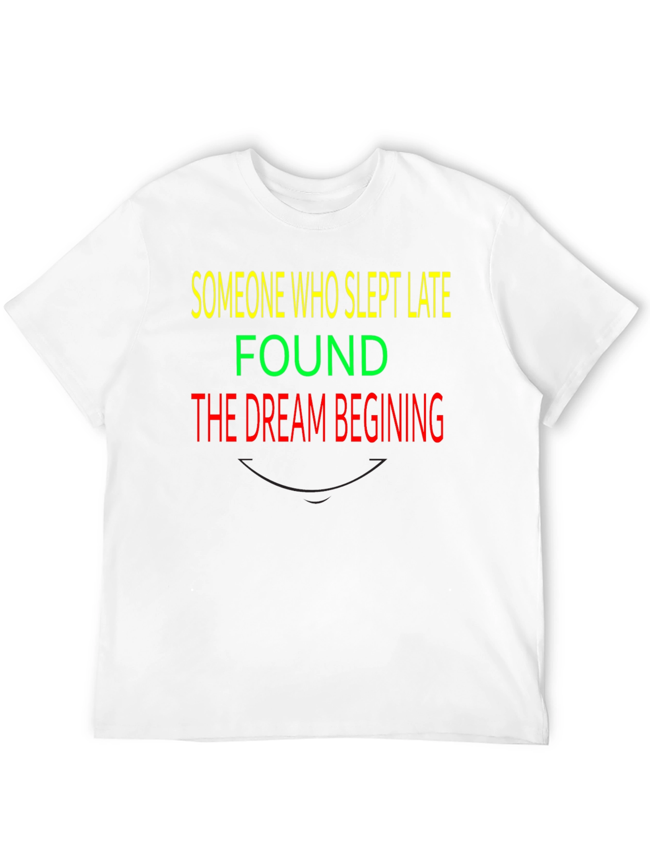 Slept Late Dream Beginning Graphic T-Shirt