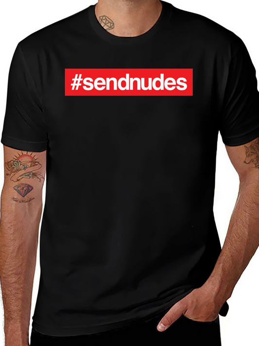 #sendnudes Graphic Tee - Bold Statement Shirt