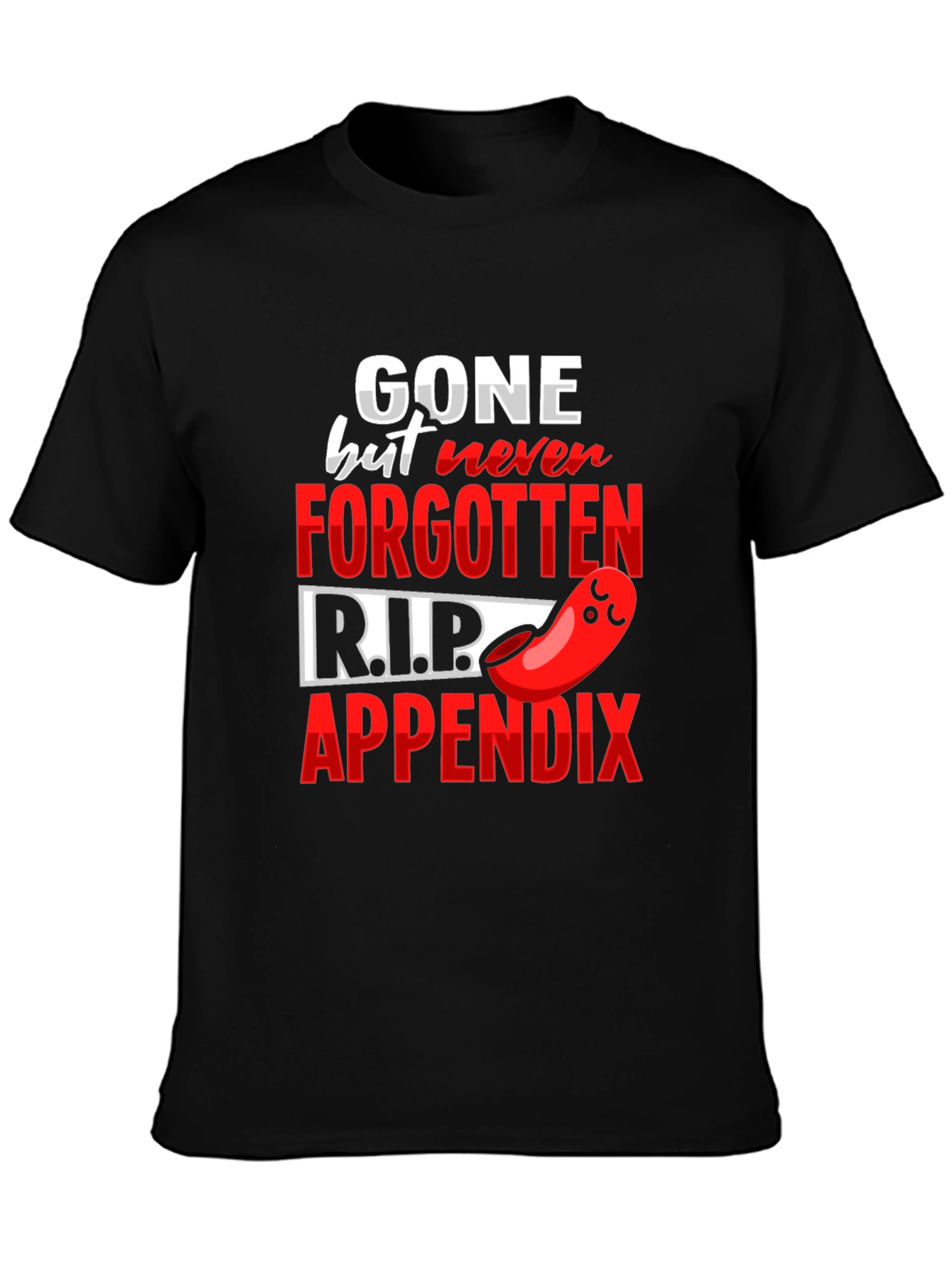 Gone But Never Forgotten Appendicitis T-Shirt