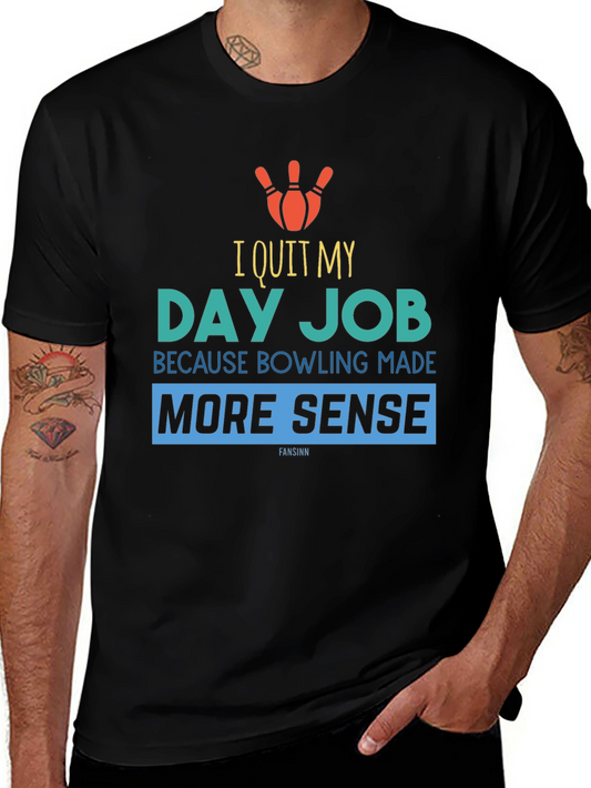 I Quit My Day Job Bowling T-Shirt - Novelty Tee