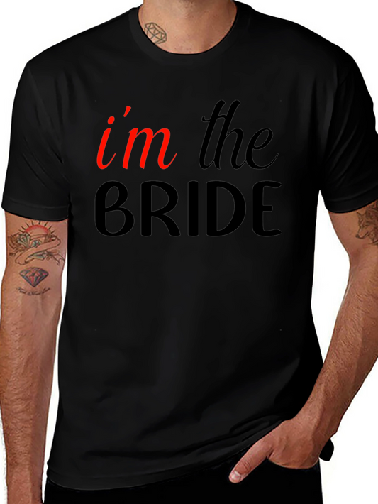 Im the Bride - Black T-Shirt - Bridal Shower Gift