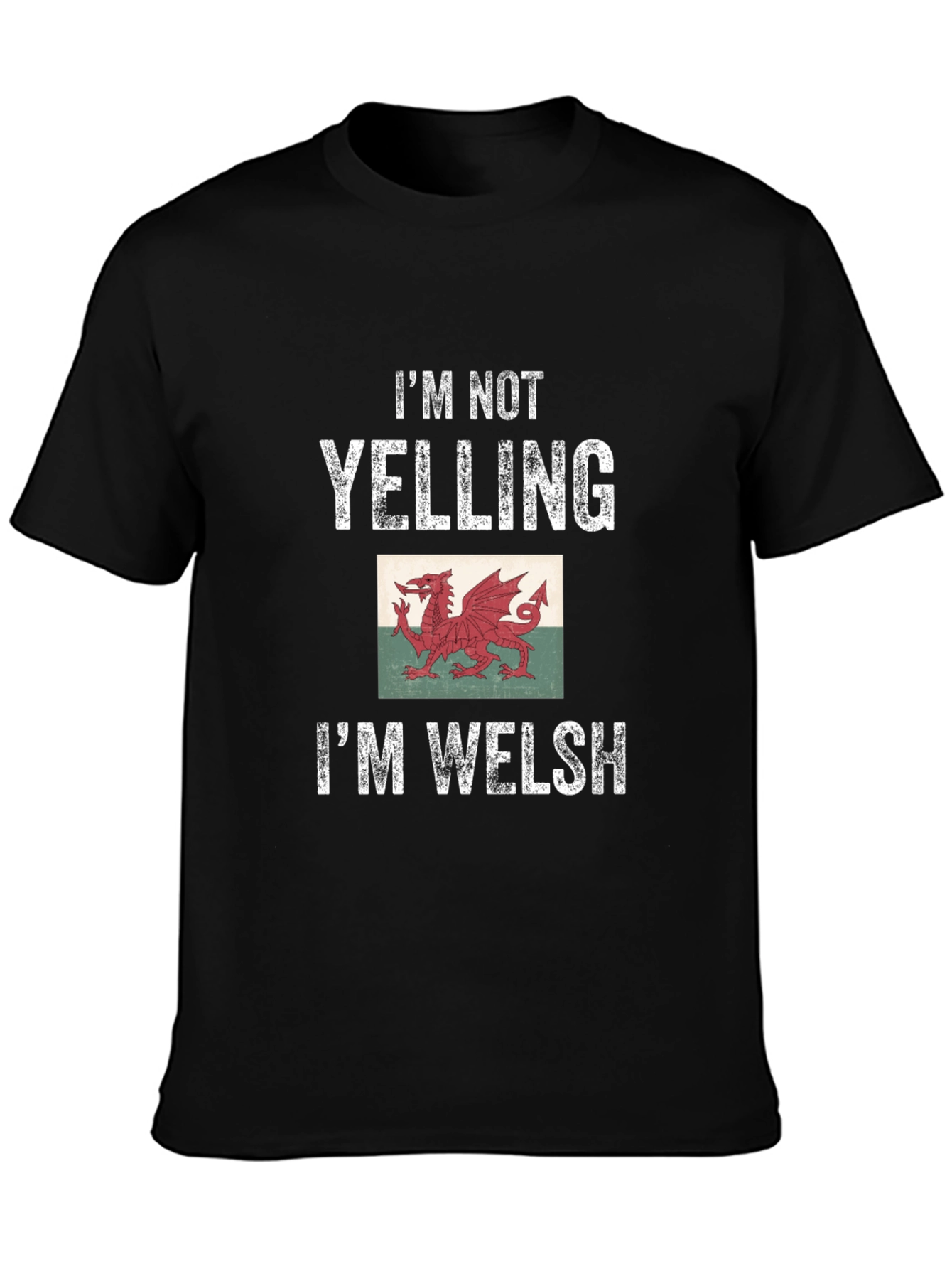 Im Not Yelling Im Welsh T-Shirt
