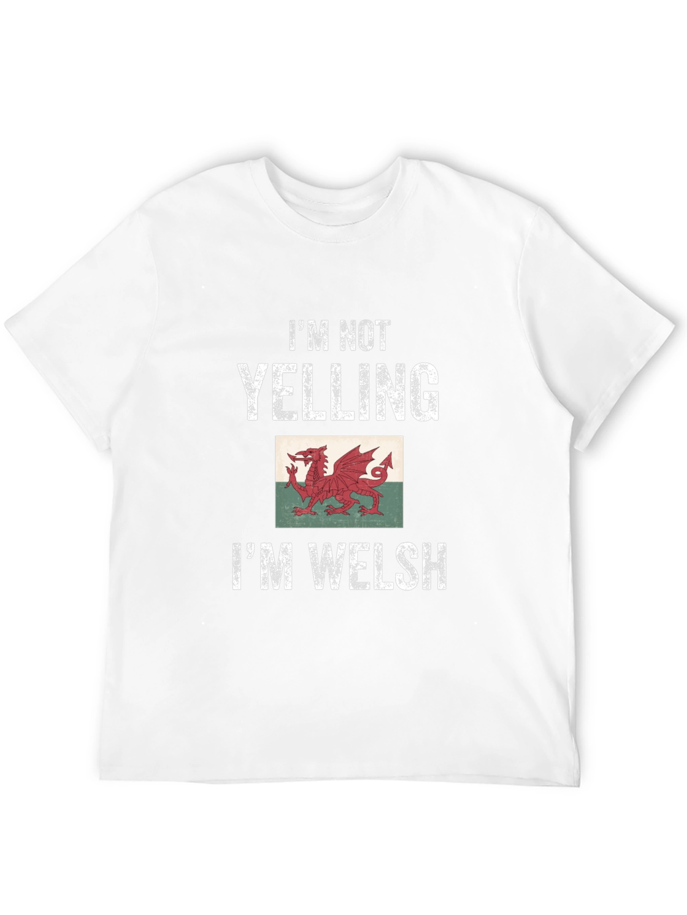 Im Not Yelling Im Welsh T-Shirt