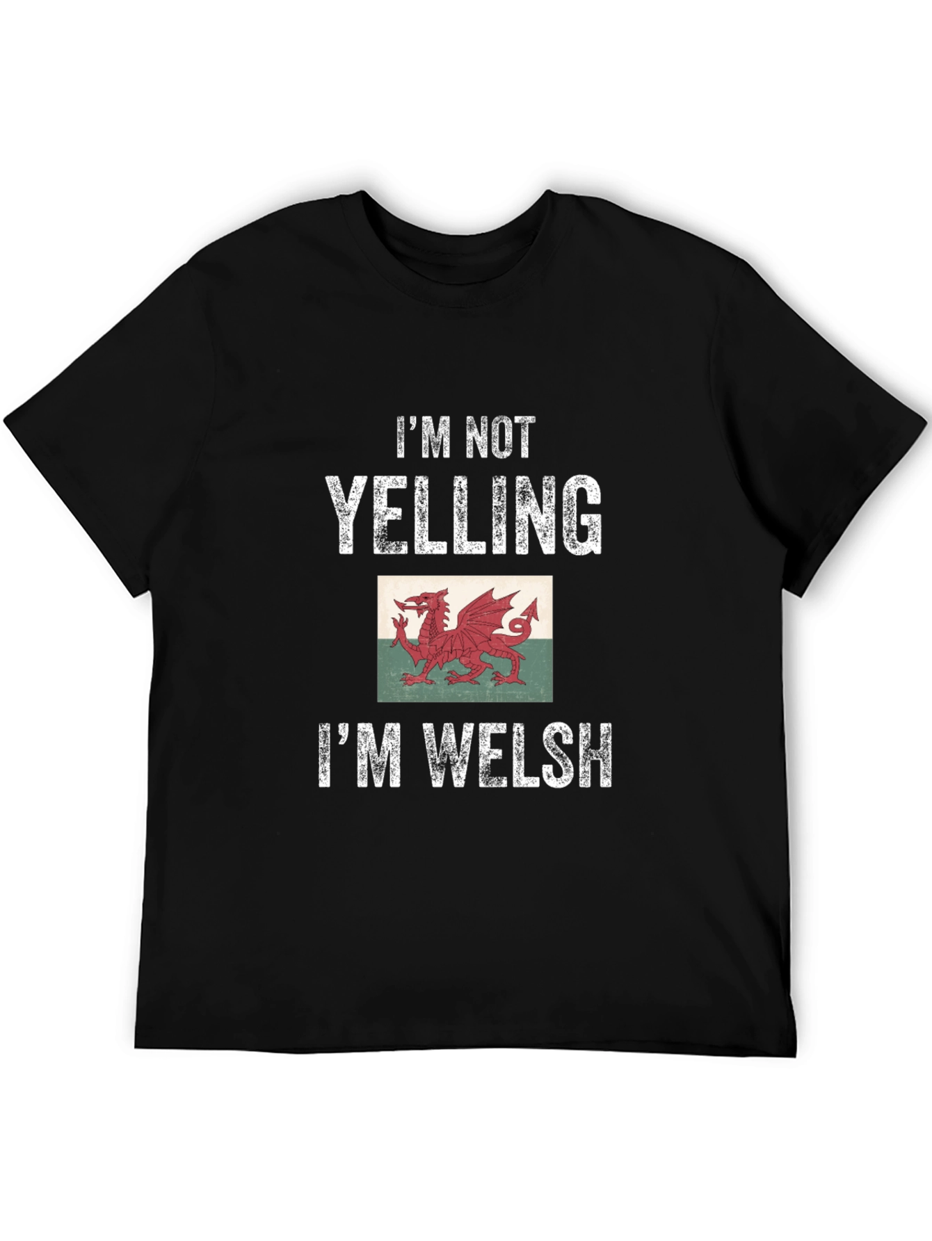 Im Not Yelling Im Welsh T-Shirt