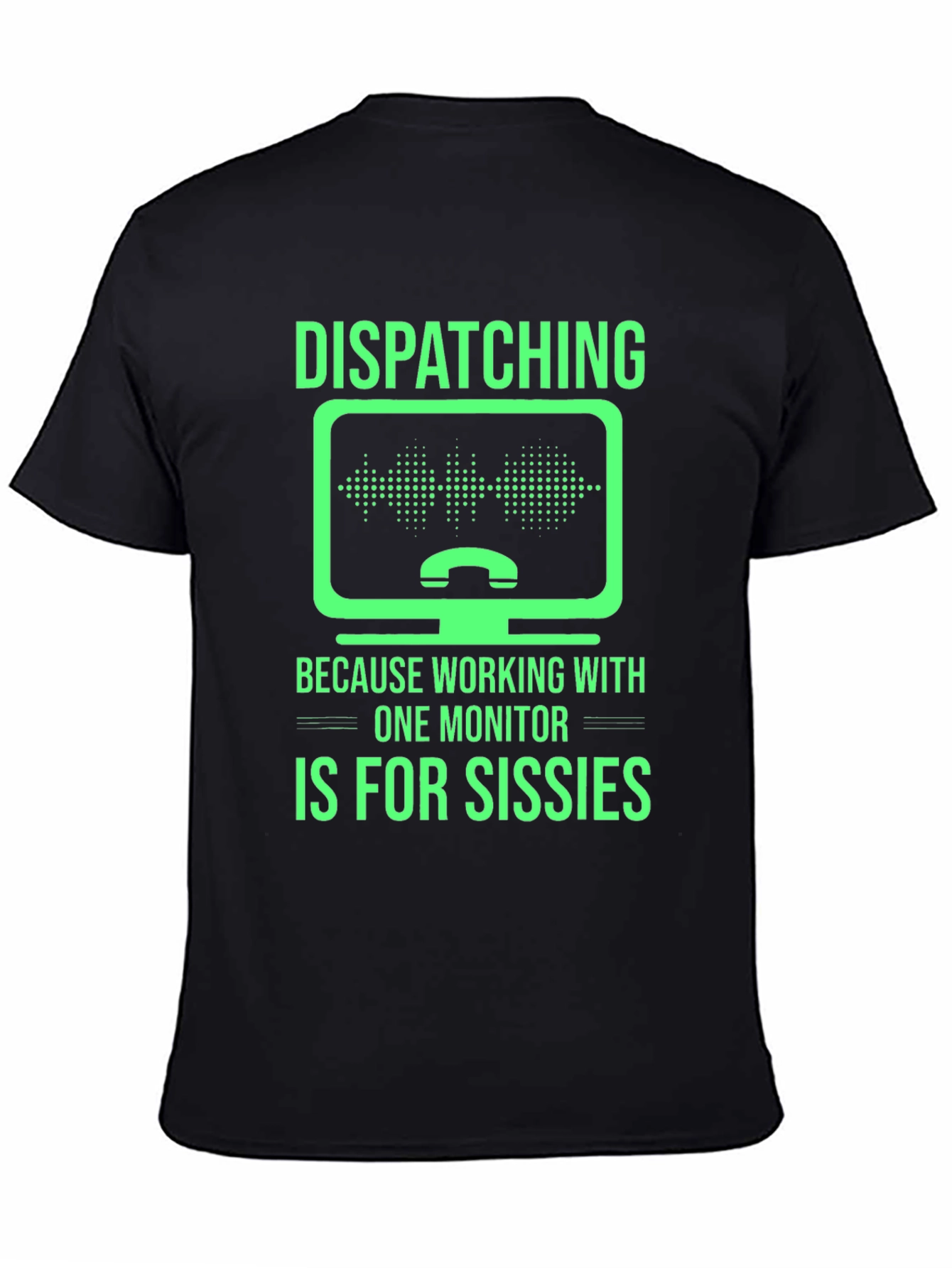 Dispatching Multiple Monitor T-Shirt