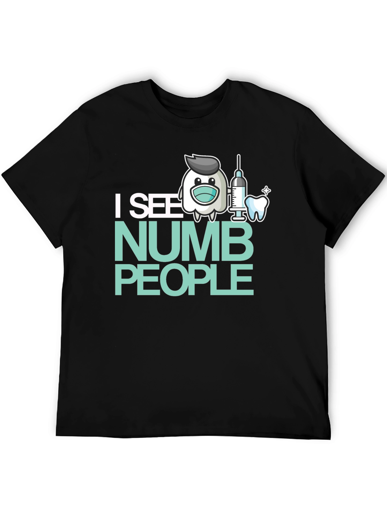 I See Numb People Dentist T-Shirt