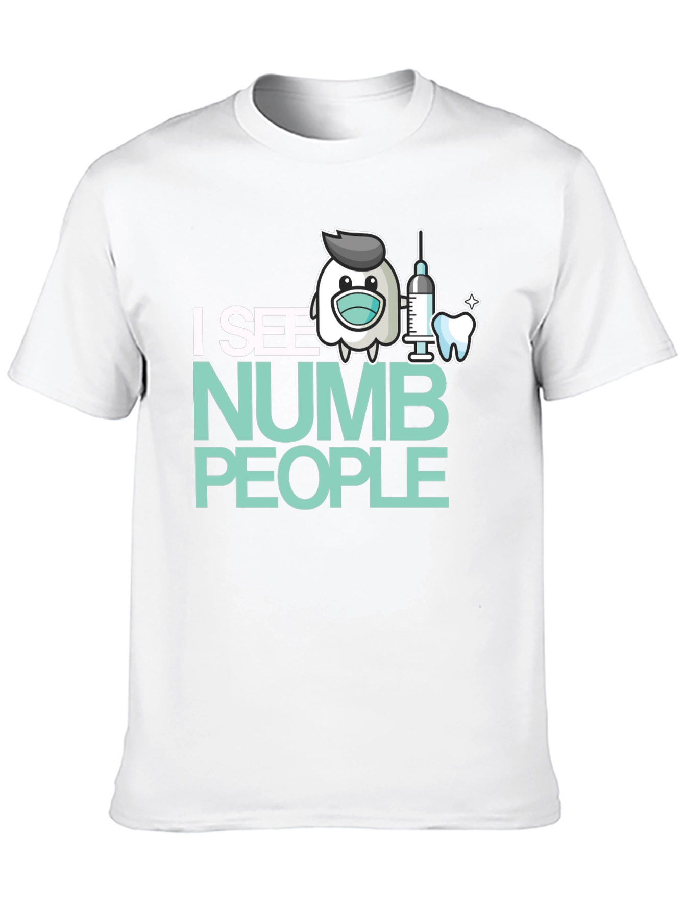 I See Numb People Dentist T-Shirt