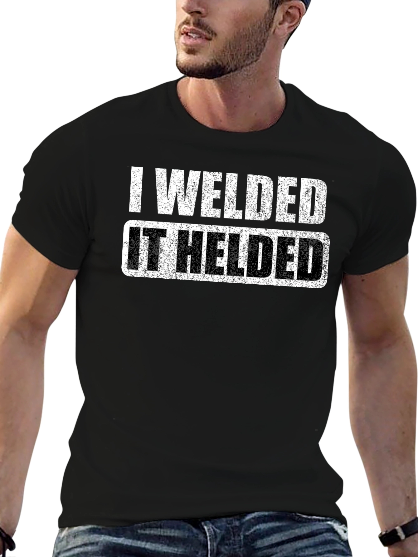 I Welded It Helded Graphic T-Shirt