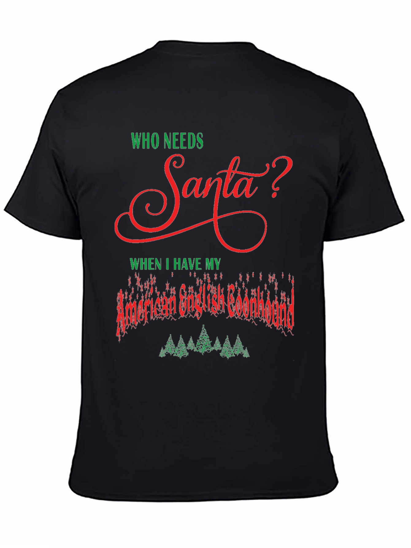 Who Needs Santa? American English Coonhound Christmas T-Shirt