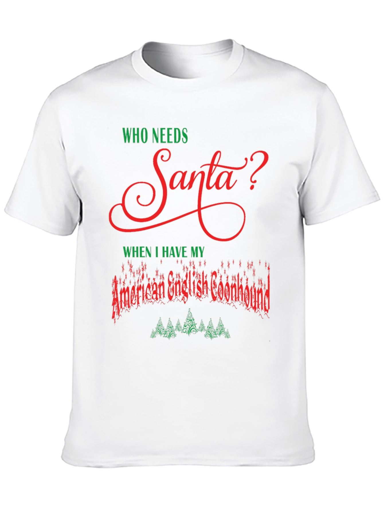 Who Needs Santa? American English Coonhound Christmas T-Shirt