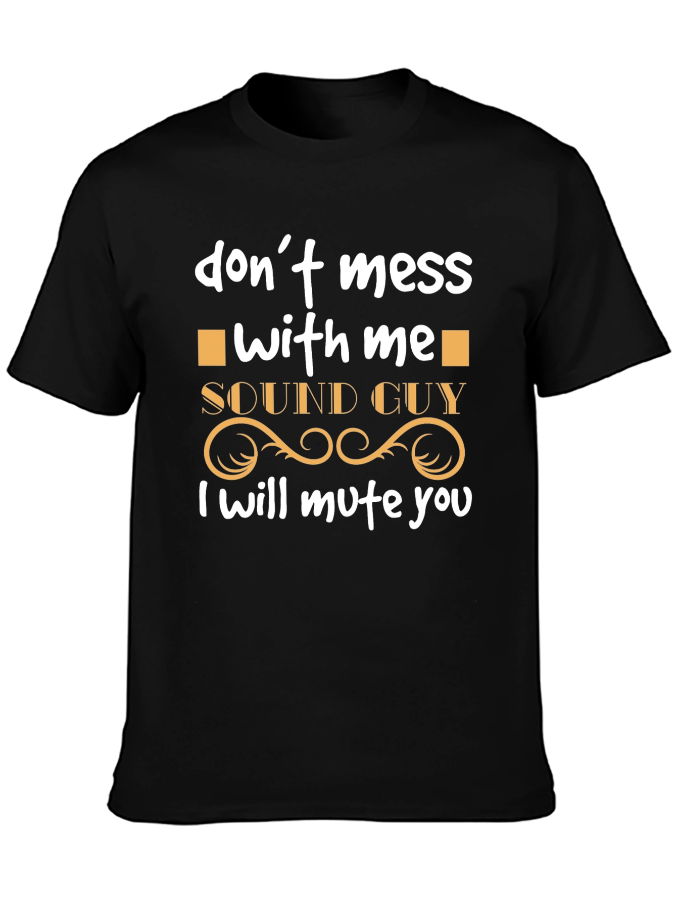 Sound Guy - Dont Mess With Me T-Shirt