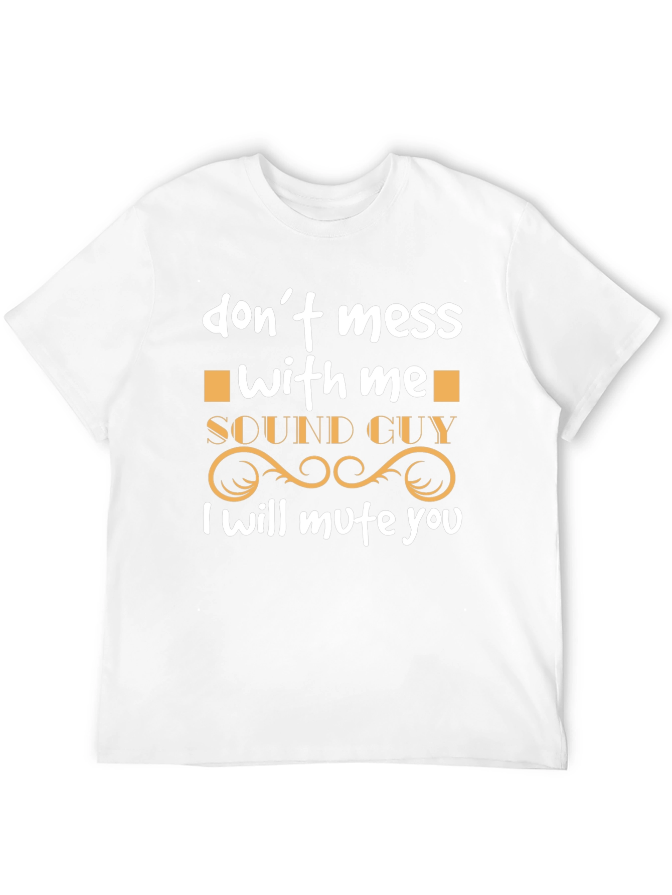 Sound Guy - Dont Mess With Me T-Shirt